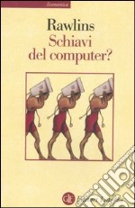 Schiavi del computer?