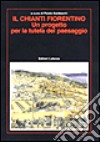 Il Chianti fiorentino. Un progetto per la tutela del paesaggio libro