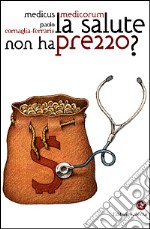 La salute non ha prezzo? libro