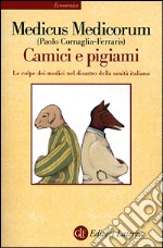 Camici e pigiami. Le colpe dei medici nel disastro della sanità italiana libro