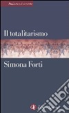 Il totalitarismo libro di Forti Simona