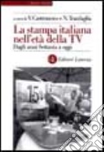 La stampa italiana nell'età della Tv 1975-2000 libro