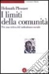 I limiti della comunità. Per una critica del radicalismo sociale libro