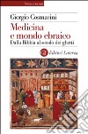 Medicina e mondo ebraico. Dalla Bibbia al secolo dei ghetti libro