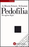 Pedofilia. Per saperne di più libro di Oliverio Ferraris Anna; Graziosi Barbara