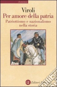 Per amore della patria. Patriottismo e nazionalismo nella storia libro