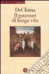 Il gourmet di lunga vita libro