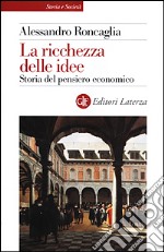 La ricchezza delle idee. Storia del pensiero economico libro