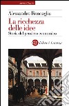 La ricchezza delle idee. Storia del pensiero economico libro