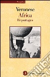 Africa. Reportages libro di Veronese Pietro