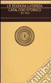 Le edizioni Laterza. Catalogo storico 1901-2000 libro
