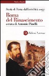 Storia di Roma dall'antichità a oggi. Roma del Rinascimento libro di Pinelli A. (cur.)