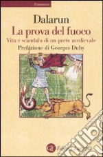 La prova del fuoco. Vita e scandalo di un prete medievale libro