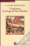 Gostanza, la strega di San Miniato libro di Cardini F. (cur.)