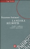 La scuola si è rotta. Nuovi modi di apprendere tra libri e computer libro di Antinucci Francesco