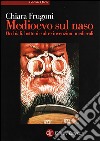 Medioevo sul naso. Occhiali, bottoni e altre invenzioni medievali libro