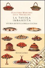 La tavola imbandita. Storia estetica della cucina libro