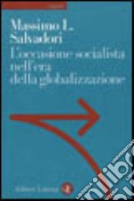 L'occasione socialista nell'epoca della globalizzazione libro