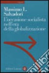 L'occasione socialista nell'epoca della globalizzazione libro