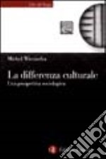 La differenza culturale. Una prospettiva sociologica libro