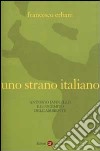 Uno strano italiano. Antonio Iannello e lo scempio dell'ambiente libro