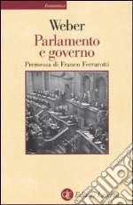 Parlamento e governo. Per la critica politica della burocrazia e del sistema dei partiti