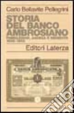 Storia del Banco Ambrosiano. Fondazione, ascesa e dissesto 1896-1982 libro