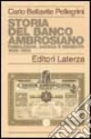 Storia del Banco Ambrosiano. Fondazione, ascesa e dissesto 1896-1982 libro di Bellavite Pellegrini Carlo