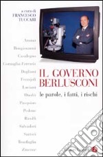 Il governo Berlusconi. Le parole, i fatti, i rischi libro