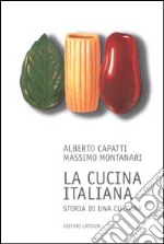 La cucina italiana. Storia di una cultura libro