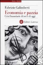 Economia e pazzia. Crisi finanziarie di ieri e di oggi libro