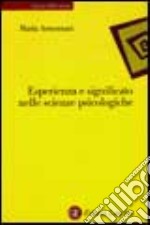 Esperienza e significato nelle scienze psicologiche. Naturalismo, fenomenologia, costruttivismo libro