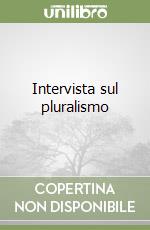 Intervista sul pluralismo libro