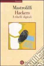 Hackers. I ribelli digitali