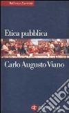 Etica pubblica libro di Viano Carlo A.