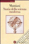 Storia della scienza moderna libro di Mamiani Maurizio