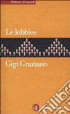 Le lobbies libro di Graziano Gigi