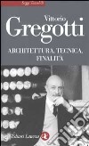 Architettura, tecnica, finalità libro di Gregotti Vittorio