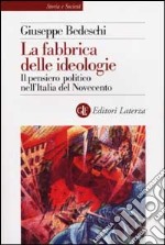 La fabbrica delle ideologie. Il pensiero politico nell'Italia del Novecento