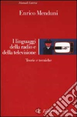 I linguaggi della radio e della televisione. Teorie e tecniche