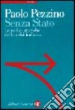 Senza Stato. Le radici storiche della crisi italiana libro