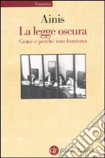 La legge oscura. Come e perché non funziona