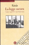 La legge oscura. Come e perché non funziona libro