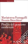 Profilo del pensiero medievale libro di Fumagalli Beonio Brocchieri M.