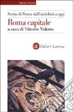 Storia di Roma dall'antichità a oggi. Roma capitale libro