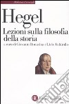 Lezioni sulla filosofia della storia libro di Hegel Friedrich Bonacina G. (cur.) Sichirollo L. (cur.)