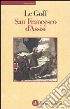 San Francesco d'Assisi libro di Le Goff Jacques