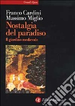 Nostalgia del Paradiso. Il giardino medievale