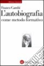 L'autobiografia come metodo formativo libro