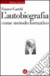 L'autobiografia come metodo formativo libro